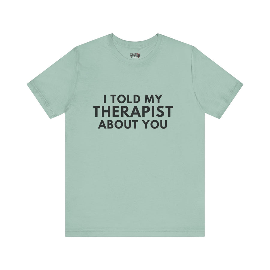 I TOLD MY THERAPIST ABOUT YOU