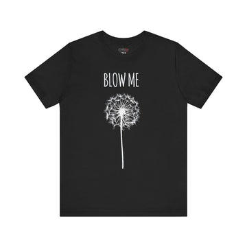 BLOW ME