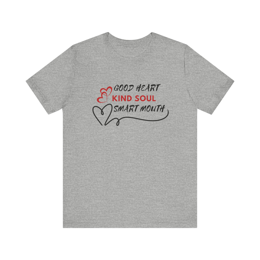 GOOD HEART KIND SOUL SMART MOUTH