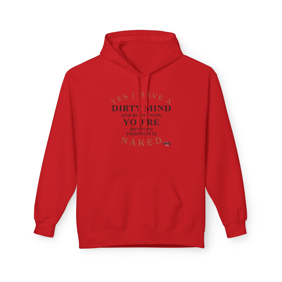 YES I HAVE A DIRTY MIND AND RIGHT NOW YOU'RE RUNNING THROUGH IT NAKED Softstyle Fleece Hoodie