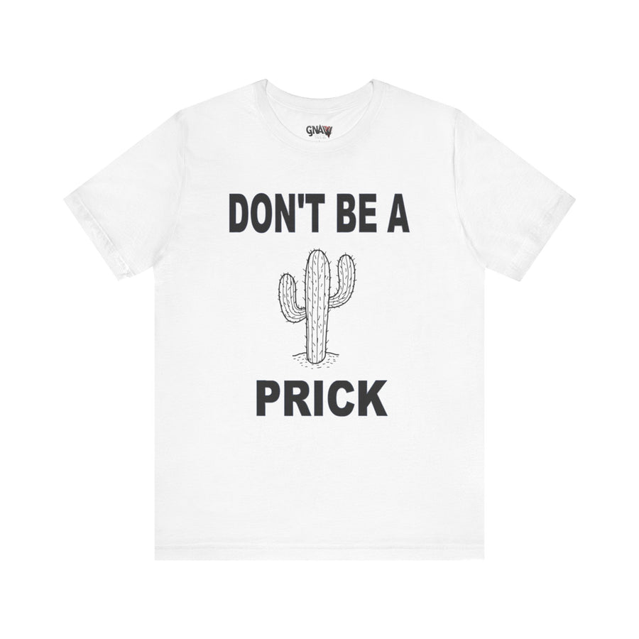 DON'T BE A PRICK