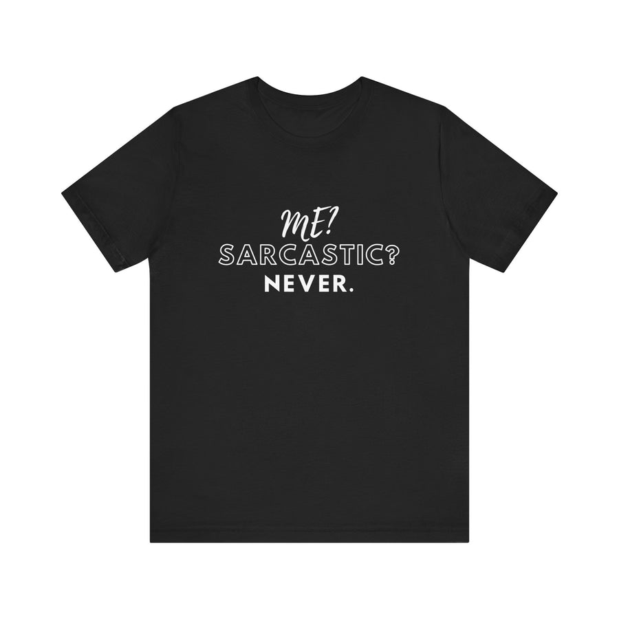 ME? SARCASTIC? NEVER.
