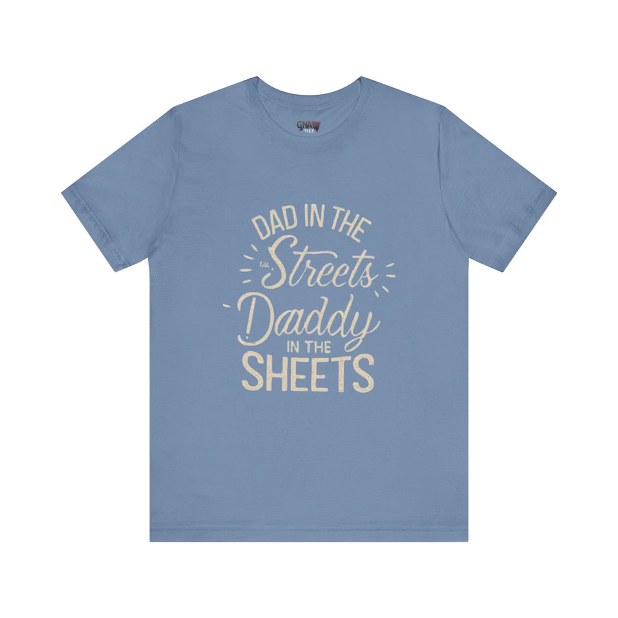 DAD IN THE STREETS DADDY IN THE SHEETS