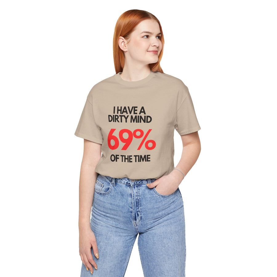 I HAVE A DIRTY MIND 69% OF THE TIME