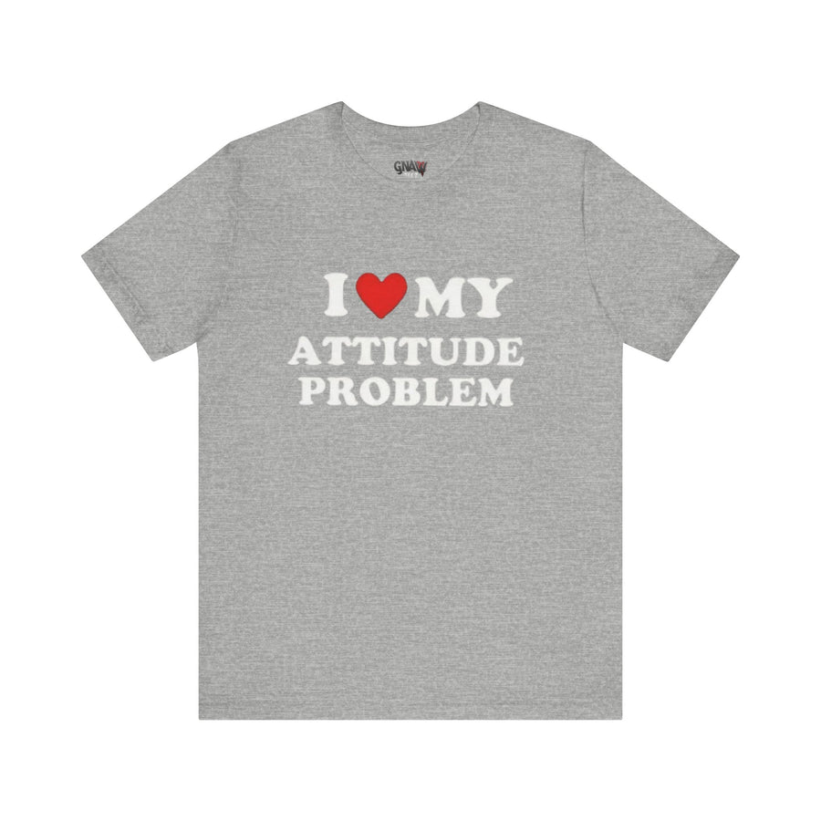 I LOVE MY ATTITUDE PROBLEM