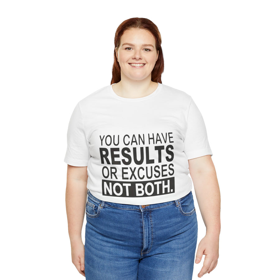 YOU CAN HAVE RESULTS OR EXCUSES NOT BOTH